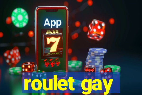 roulet gay